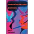 thumbnail image 1 of Geniesse jede Zigarette!: Das etwas andere Nichtraucherbuch, (Paperback), 1 of 1