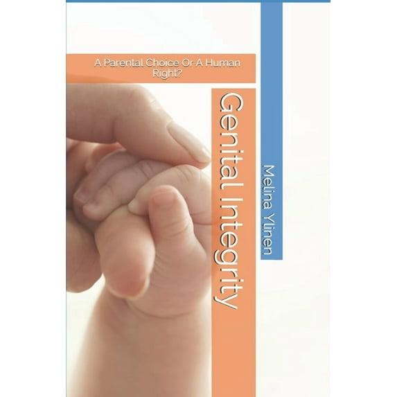 Genital Integrity: A Parental Choice Or A Human Right?, (Paperback)