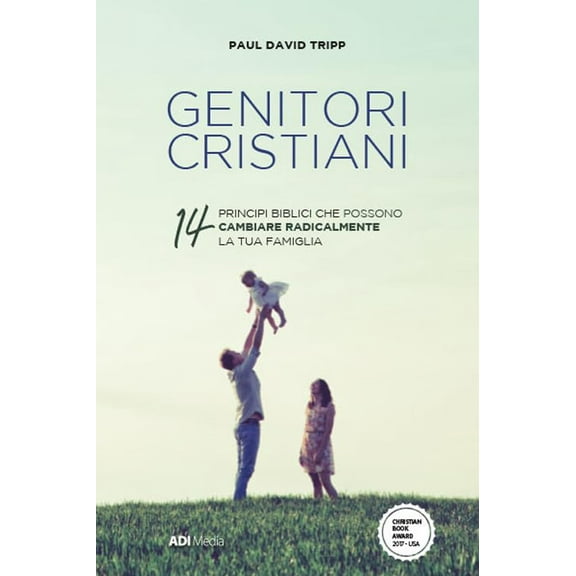Paul David Trip Genitori cristiani. 14 princpi biblici che possono cambiare radica (Paperback)