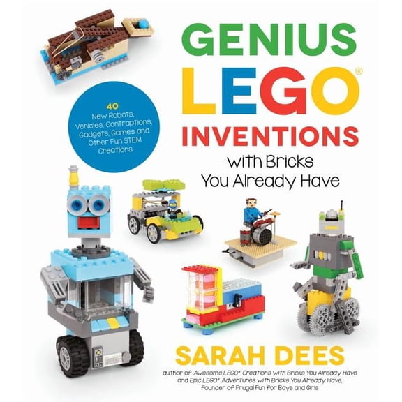 Genius Lego Inventions with Bricks You Already Have: 40+ New Robots, Vehicles, Contraptions, Gadgets, Games and Other Fu, (Paperback)