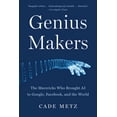 thumbnail image 1 of Genius Makers: The Mavericks Who Brought AI to Google, Facebook, and the World, (Paperback), 1 of 1