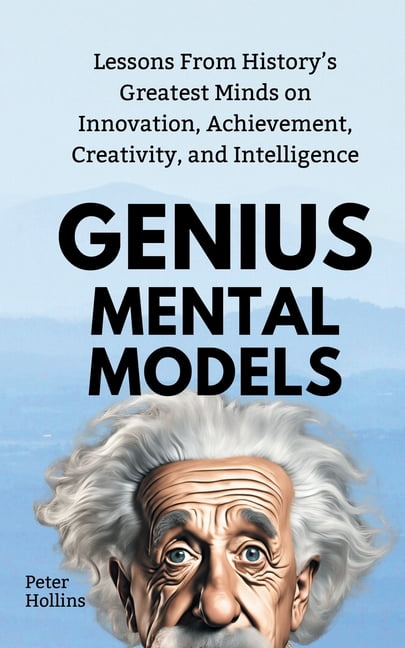 Genius Mental Models: Lessons From History's Greatest Minds on ...