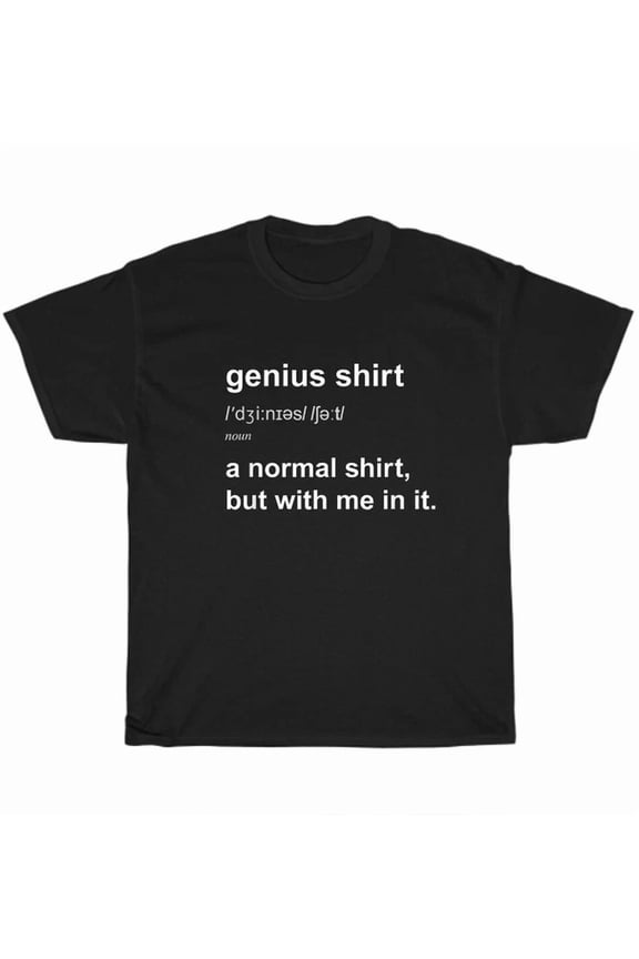 Genius Shirt Definition Normal But Me In It Nerd Smart Intelligent T-Shirt