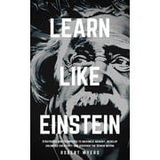 Genius Strategies Learn Like Einstein Strategies and Techniques to Maximize Memory, Develop Unlimited Creativity and Discover the Genius , Book 1, Paperback