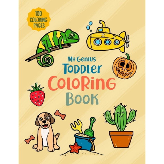 My Genius Toddler Coloring Book: 100 Coloring Pages, Easy, Big, Simple and Fun Educational Coloring pages for Toddlers, , (Paperback)