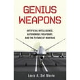 thumbnail image 1 of Genius Weapons: Artificial Intelligence, Autonomous Weaponry, and the Future of Warfare, (Paperback), 1 of 1