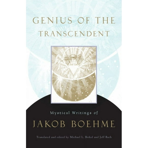Genius of the Transcendent : Mystical Writings of Jakob Boehme (Paperback)