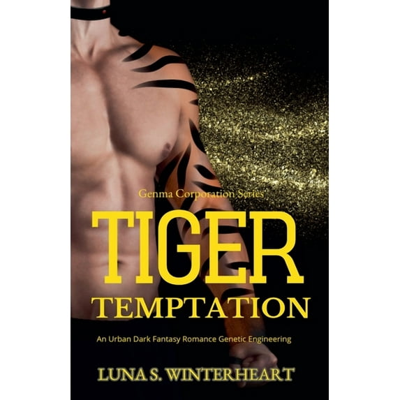 Genma Corporation Tiger Temptation - An Urban Dark Fantasy Romance Genetic Engineering, Book 2, (Paperback)