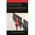 thumbnail image 1 of Genocidal Conscription: Drafting Victims and Perpetrators Under the Guise of War, (Hardcover), 1 of 1