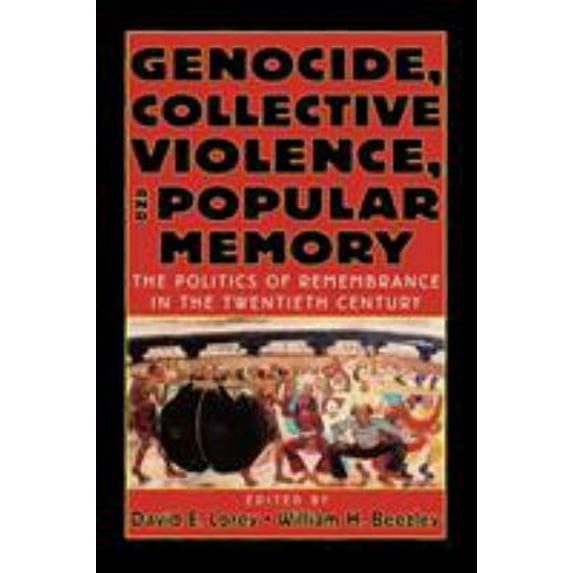 Pre-Owned Genocide, Collective Violence, and Popular Memory : The Politics of Remembrance in the Twentieth Century (Paperback) 9780842029827