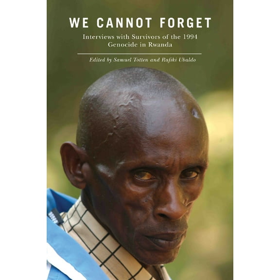 Genocide, Political Violence, Human Righ We Cannot Forget: Interviews with Survivors of the 1994 Genocide in Rwanda, (Hardcover)