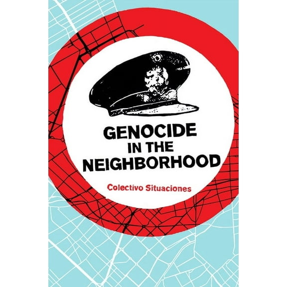 Genocide in the Neighborhood: State Violence, Popular Justice, and the 'Escrache', (Paperback)