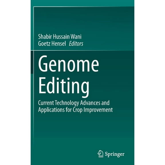 Genome Editing: Current Technology Advances and Applications for Crop Improvement, (Hardcover)