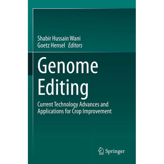 Genome Editing: Current Technology Advances and Applications for Crop Improvement, (Paperback)