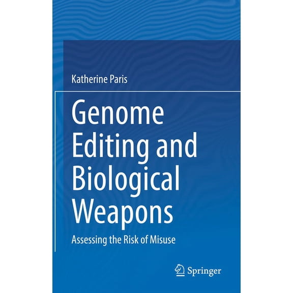 Genome Editing and Biological Weapons: Assessing the Risk of Misuse, (Hardcover)