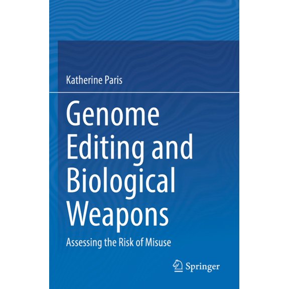 Genome Editing and Biological Weapons: Assessing the Risk of Misuse, (Paperback)