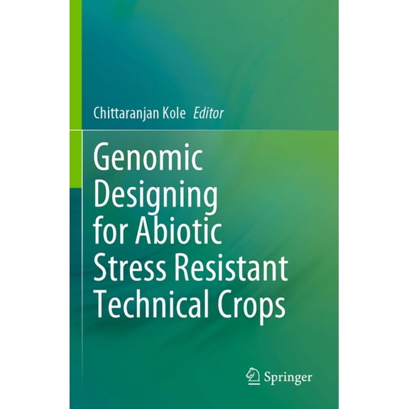 Genomic Designing for Abiotic Stress Resistant Technical Crops, (Paperback)