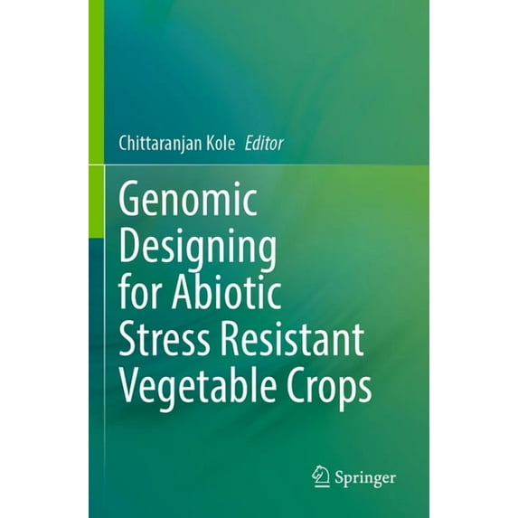 Genomic Designing for Abiotic Stress Resistant Vegetable Crops, (Paperback)