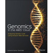 Genomics in the AWS Cloud Analyzing Genetic Code Using Amazon Web Services, Paperback