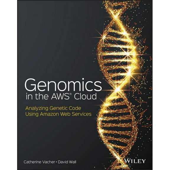 Genomics in the AWS Cloud: Analyzing Genetic Code Using Amazon Web Services, (Paperback)