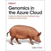 Genomics in the Azure Cloud Scaling Your Bioinformatics Workloads Using Enterprise-Grade Solutions Paperback