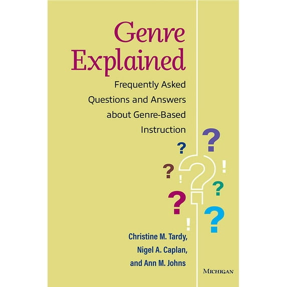 Genre Explained: Frequently Asked Questions and Answers about Genre-Based Instruction, (Paperback)