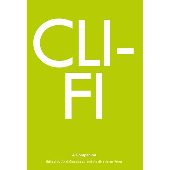 Genre Fiction and Film Companions: Cli-Fi: A Companion (Paperback)