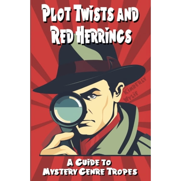 Genre Insights: Illuminating the Tropes of Fiction: Plot Twists and Red Herrings: A Writer's Guide to Mystery Tropes (Paperback)