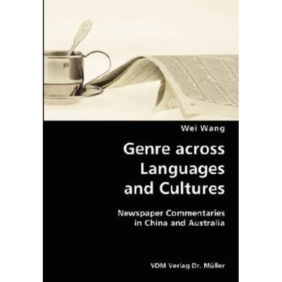Genre across Languages and Cultures- Newspaper Commentaries in China and Australia (Paperback)