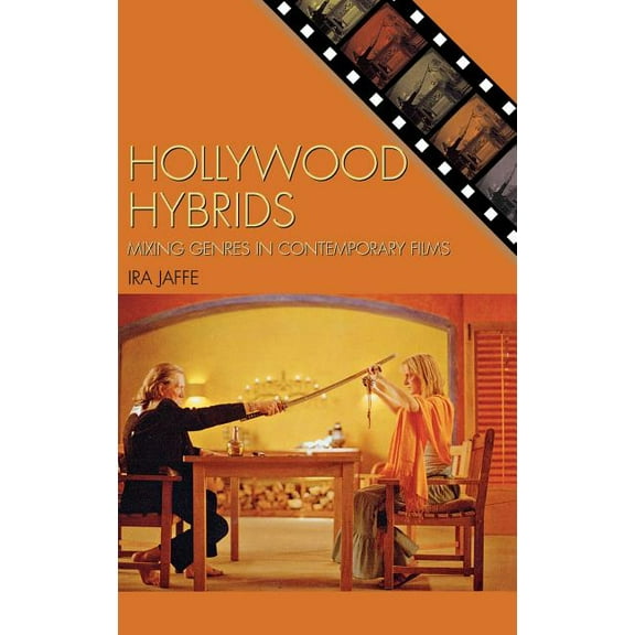 Genre and Beyond: A Film Studies Hollywood Hybrids: Mixing Genres in Contemporary Films, (Hardcover)