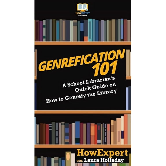 Genrefication 101: A School Librarian's Quick Guide on How to Genrefy the Library (Hardcover)