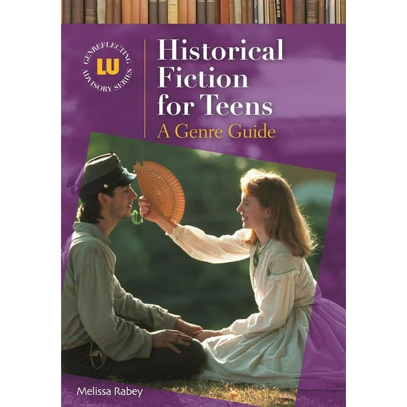 Genreflecting Advisory Historical Fiction for Teens: A Genre Guide, (Hardcover)