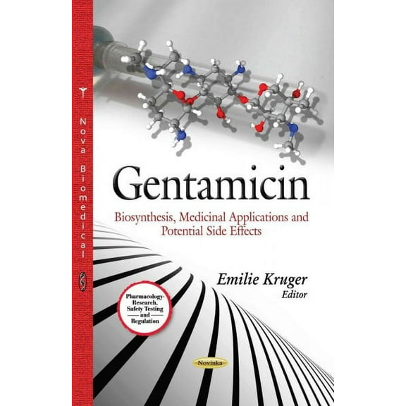 Gentamicin: Biosynthesis, Medicinal Applications and Potential Side Effects, Book 1 (Hardcover)