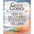 thumbnail image 1 of Pre-Owned Gentle Closings: How To Say Goodbye To Someone You Love (Hardcover) 1561380040 9781561380046, 1 of 1