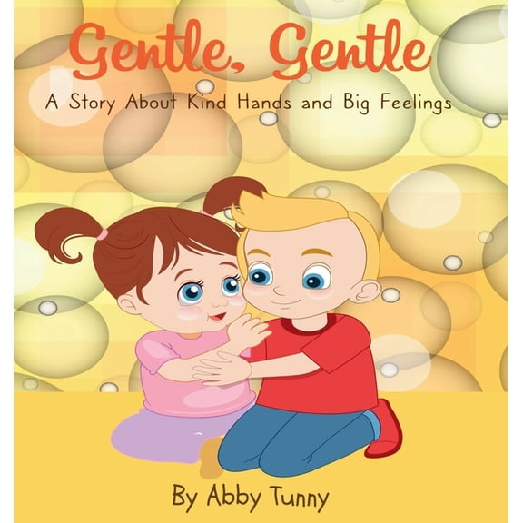 Gentle, Gentle: A Story About Kind Hands and Big Feelings, (Hardcover)