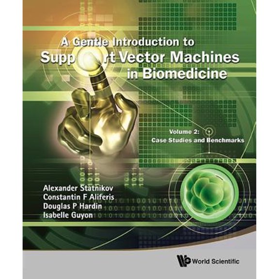Pre-Owned Gentle Introduction to Support Vector Machines in Biomedicine, a - Volume 2: Case Studies and Benchmarks (Hardcover)