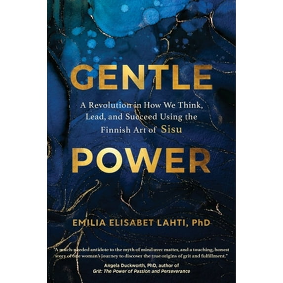 Pre-Owned Gentle Power: A Revolution in How We Think, Lead, and Succeed Using the Finnish Art of Sisu, 9781683649694, 1683649699, Hardcover,