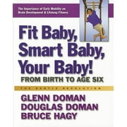 Gentle Revolution Fit Baby, Smart Baby, Your Baby!: From Birth to Age Six, Replaces How to Teach Your Bab ed. (Paperback)