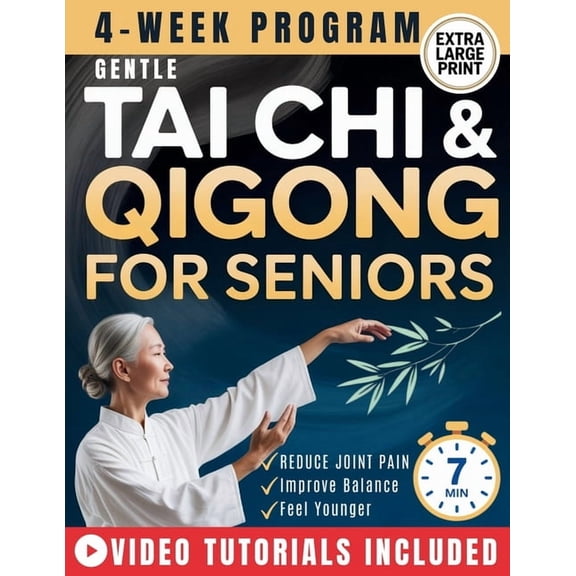 Gentle Tai Chi and Qigong for Seniors Over 60: An Easy 28-Day, 7-Minute Daily Program to Improve Balance, Relieve Joint , (Paperback)