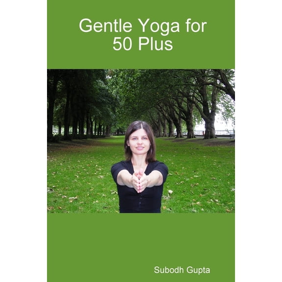 Gentle Yoga for 50 Plus, (Paperback)