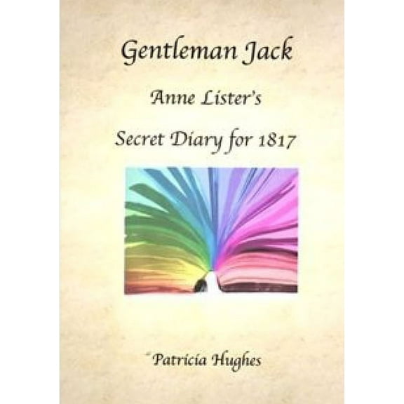 Gentleman Jack: Anne Lister's Secret Diary for 1817, (Paperback)