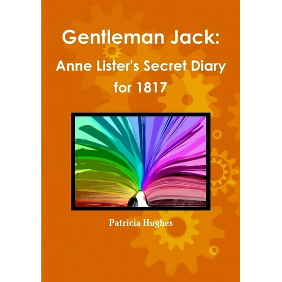 Gentleman Jack: Anne Lister's Secret Diary for 1817, (Paperback)