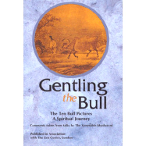 Pre-Owned Gentling the Bull: The Ten Bull Pictures, a Spiritual Journey : Comments Taken from Talks by the Venerable Myokyo-Ni (Paperback) 0804830886 9780804830881