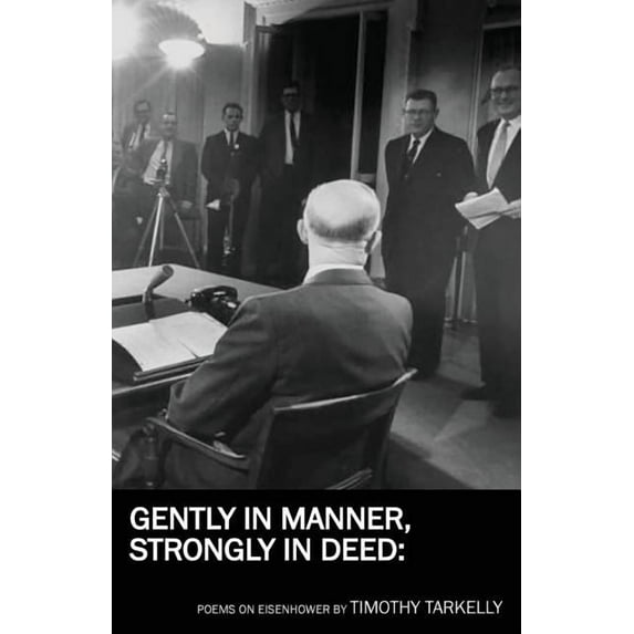 Gently in Manner, Strongly in Deed: Poems on Eisenhower, (Paperback)