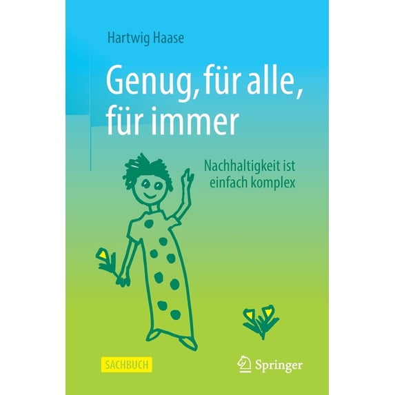 Genug, Für Alle, Für Immer: Nachhaltigkeit Ist Einfach Komplex, (Paperback)
