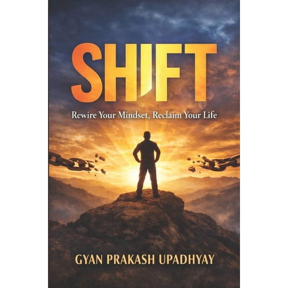 Shift: Rewire Your Mindset, Reclaim Your Life, (Paperback)