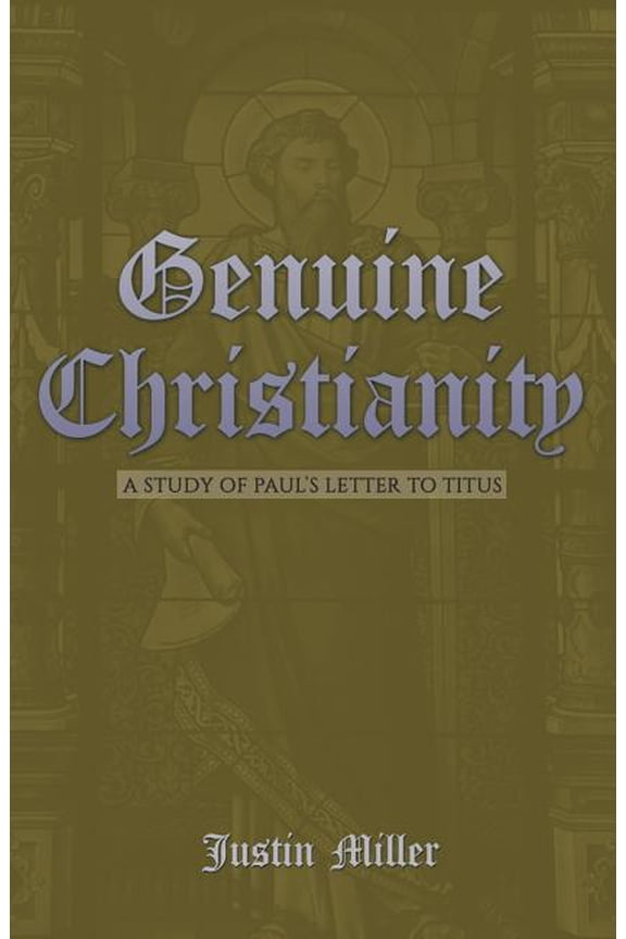 Genuine Christianity: A Study of Paul's Letter to Titus, (Paperback)