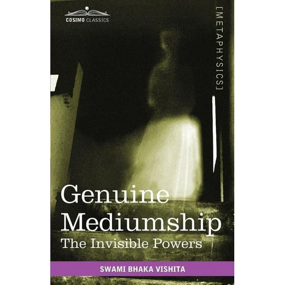 Genuine Mediumship: The Invisible Powers (Paperback)