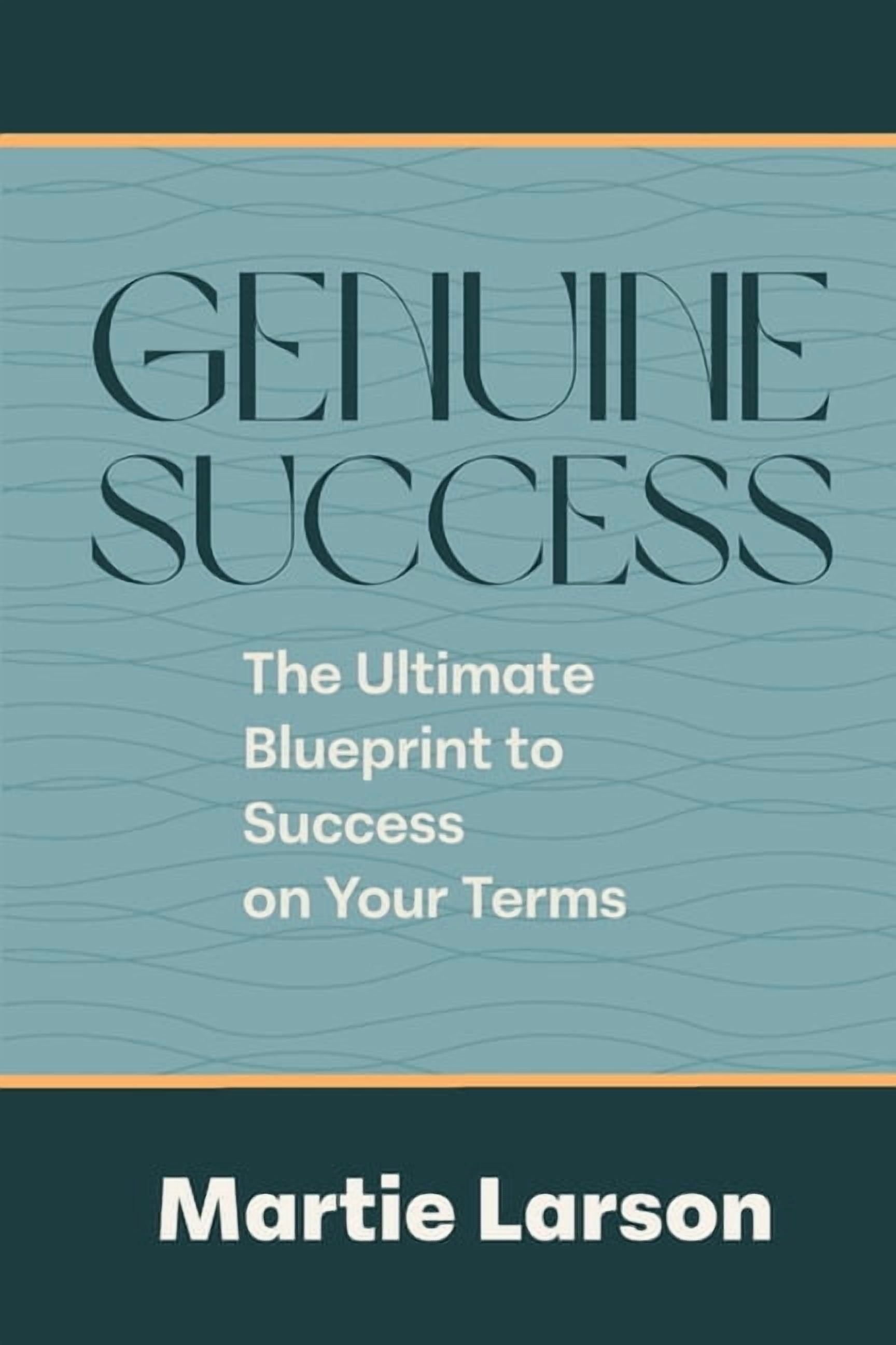 Genuine Success-The Ultimate Blueprint to Success on Your Terms, (Paperback)