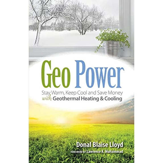 Pre-Owned Geo Power: Stay Warm, Keep Cool and Save Money with Geothermal Heating & Cooling (Paperback) 1936555581 9781936555581